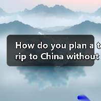 How do you plan a trip to China without feeling overwhelmed? Here’s your step‑by‑step Chinese destination travel guide.(图1) How do you plan a trip to China without feeling overwhelmed? Here’s your step‑by‑step Chinese destination travel guide.(图1)