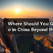Where Should You Go in China Beyond the Great Wall? A Practical, No-Fluff Itinerary and Planning Guide(图3) Where Should You Go in China Beyond the Great Wall? A Practical, No-Fluff Itinerary and Planning Guide(图3)