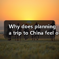 Why does planning a trip to China feel overwhelming, and how can you navigate it like a local?(图3) Why does planning a trip to China feel overwhelming, and how can you navigate it like a local?(图3)